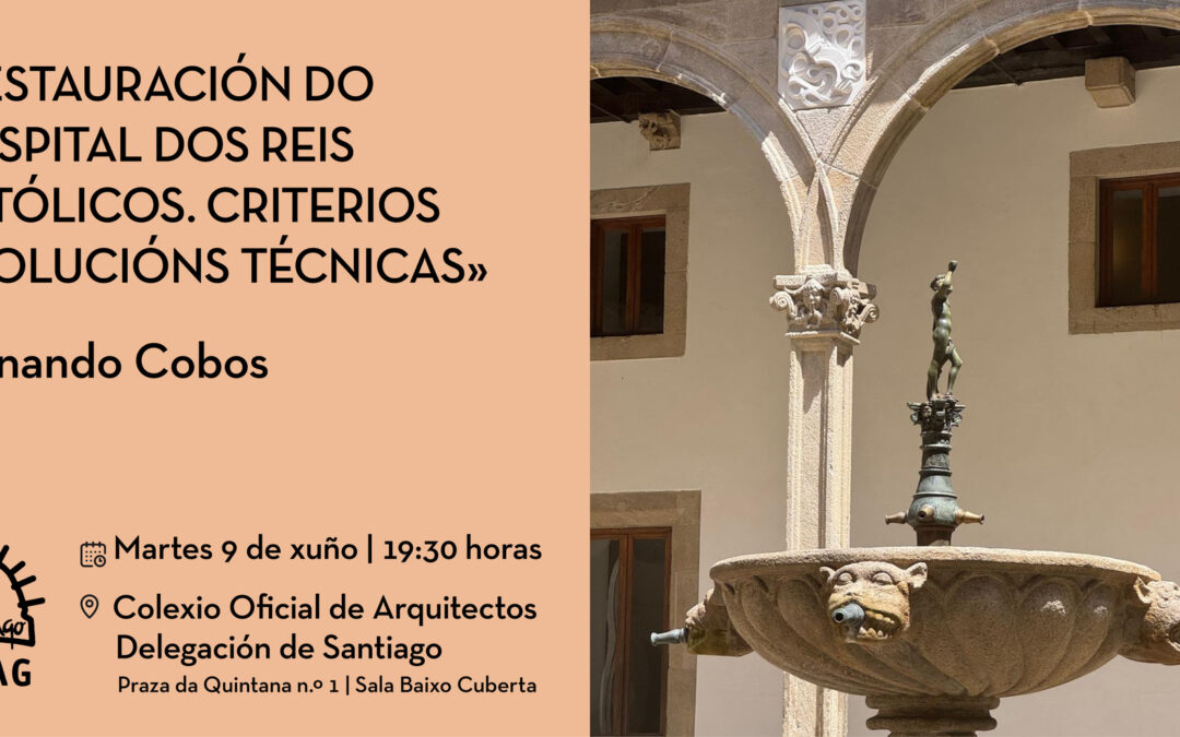 Conferencia “Restauración do Hospital dos Reis Católicos. Criterios e solucións técnicas”