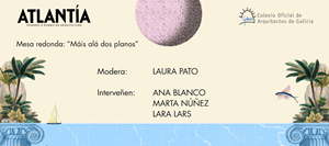 Atlantía | Dispoñible a gravación coa segunda sesión coa Mesa redonda moderada por Laura Pato, na que interveñen Ana Blanco, Marta Núñez e Lara Lars.