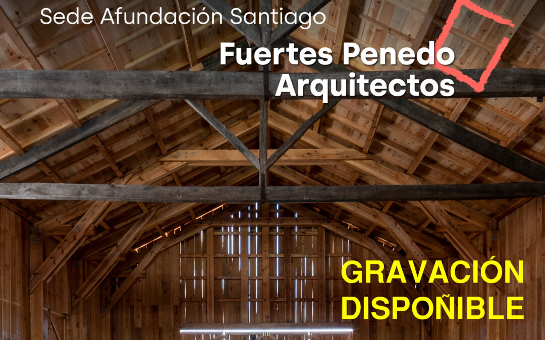 Gravación dispoñible da Conferencia Fuertes Penedo Arquitectos